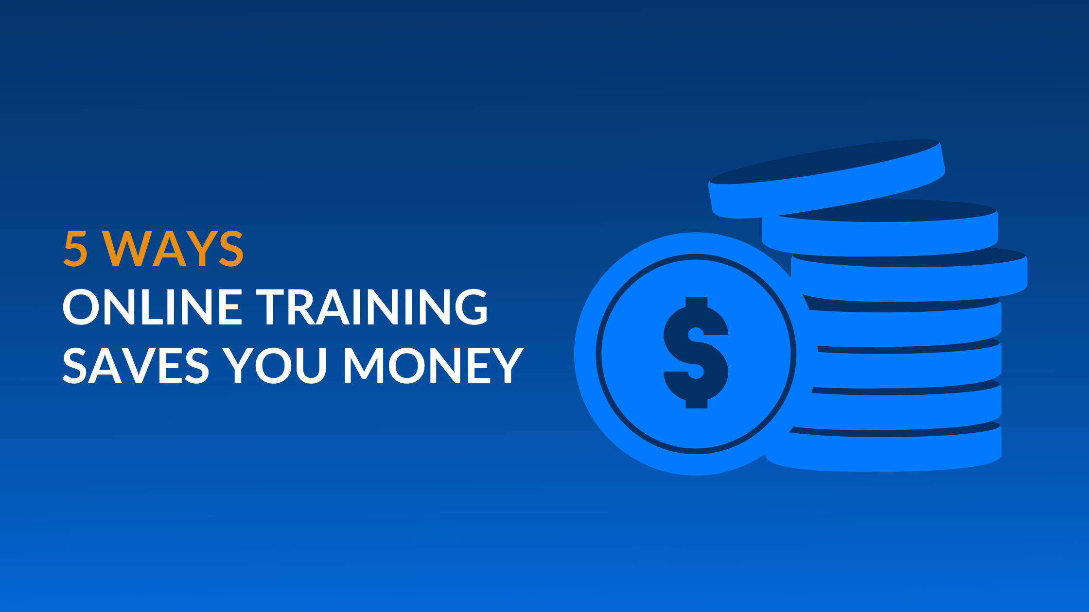 5 Ways Online Training For Employees Saves You Money